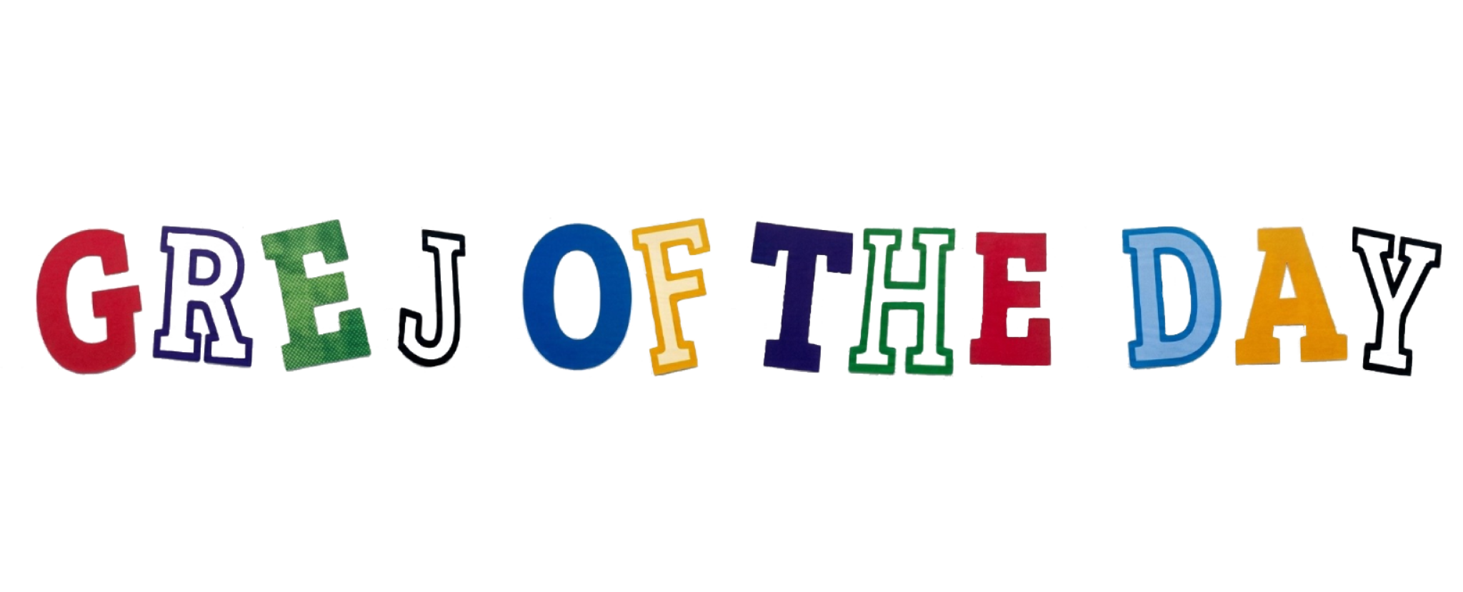 GREJ OF THE DAY bokstaver